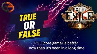 True or False: POE (core game) is better now than it's been in a long time