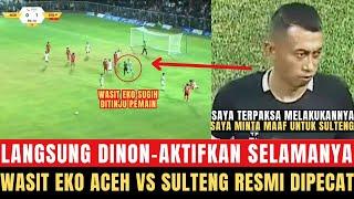  LANGSUNG DIPECAT!! Wasit Laga Aceh vs Sulteng Resmi Dinonaktifkan Selamanya, Erick Thohir Gercep