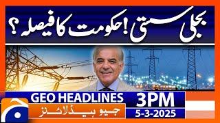 Good News for Public| Geo News 3 PM Headlines | 5 March 2025