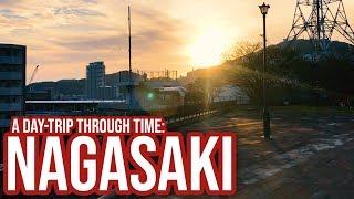 Nagasaki: A Day-Trip Through Time.