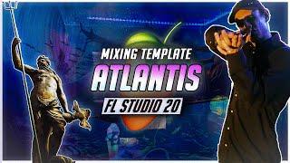 FREE Mixing Template 'ATLANTIS' in FL Studio 20  (500 ABOS)