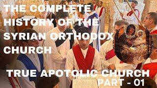 COMPLETE HISTORY OF THE SYRIAN ORTHODOX CHURCH || PART - 01