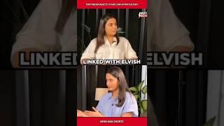 Kirti Mehra Reacts to her Linkup with Elvish Yadav | Kirti Mehra Elvish Yadav News Facts #shorts