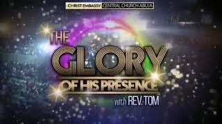 The Glory of His Presence with Rev Tom.