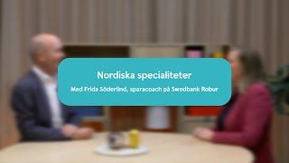 Nordiska specialiteter, med Frida Söderlind, sparacoach på Swedbank Robur