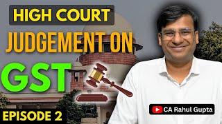 High Court Judgements on GST MUST Watch Episode 2 | #gstguru #gstwithcarahulgupta  MUST WATCH