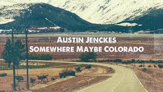 Austin Jenckes - Somewhere Maybe Colorado (Official Audio)