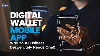 Digital Wallet Mobile App: Why Your Business Desperately Needs One? | #VLink