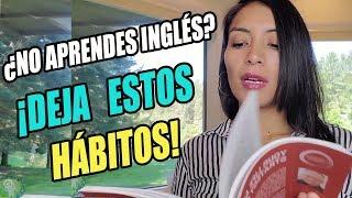 ¿POR QUÉ NO APRENDO INGLÉS? - MALOS HÁBITOS | KATE SIAVEL EN USA