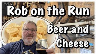 Rob on the Run - Beer and Cheese (the best combination)