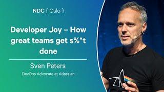 Developer Joy – How great teams get s%*t done - Sven Peters - NDC Oslo 2024