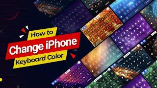 How to Change Your Keyboard Color on iPhone