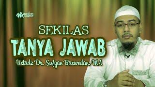 24 MENIT TANYA JAWAB BERSAMA - Ustadz Dr. Sufyan Baswedan, MA