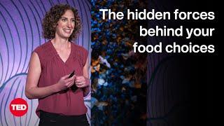 The Hidden Forces Behind Your Food Choices | Sarah Lake | TED