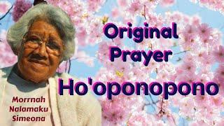 HO'OPONOPONO - Original Prayer - Morrnah Nalamaku Simeona