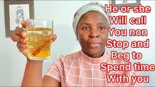 Put a cinnamon in your URINE and he or she will call you non stop and spend rest of his life with yu