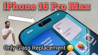 iPhone 16 Pro Max Display Glass Replacement. 16 Pro max Glass Broken.