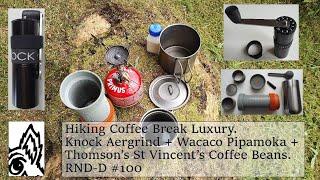 Knock Aergrind & Wacaco Pipamoka: Hiking Coffee Break Luxury. RND-D #100