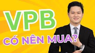 Cổ phiếu VPB - Có nên mua gom lúc này? Nợ xấu có đáng lo? Tín dụng tăng trưởng chậm như lời đồn?