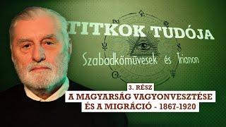 A magyarság vagyonvesztése és a migráció / Szabadkőművesek és Trianon 3. rész