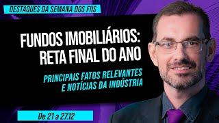 DESTAQUES DA SEMANA DOS FIIS - 21 a 27/12 - Tire suas dúvidas ao vivo com Prof. Baroni