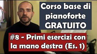 Corso Base di Pianoforte (GRATUITO), Lez.8: Primi esercizi per la mano destra (Es. 1)