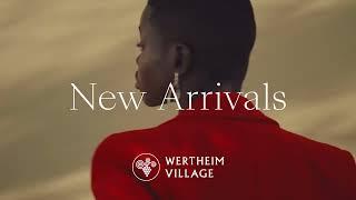 New Arrivals in Wertheim Village