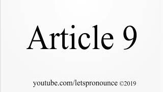 How to Pronounce Article 9