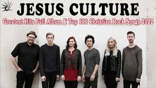 Jesus Culture Best Christian Rock 2022 ~ Jesus Culture Greatest Hits Full Album & Worship Song