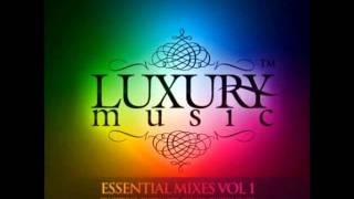 Luxury Music Essential Mixes Vol 1