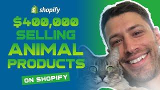 $400,000 Selling Animal Products On Shopify (Step By Step Tutorial)