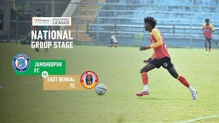 Jamshedpur FC vs East Bengal FC | National Group Stage | Group A | RFDL 2024-25