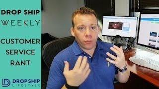 Customer Service Rant | Drop Ship Weekly 22