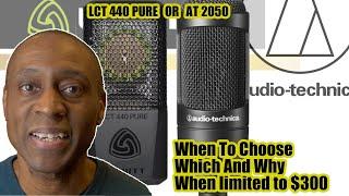 LEWITT LCT-440 OR AUDIO TECHNICA AT-2050 WHEN TO CHOOSE WHICH TO BUY WHEN LIMITED TO A $300 BUDGET