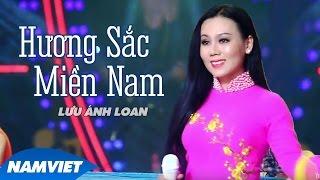 Hương Sắc Miền Nam - Lưu Ánh Loan (MV OFFICIAL)
