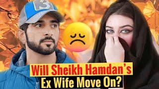 Will Sheikh Hamdan's Ex Wife Move On? | Sheikh Hamdan | Fazza | Crown Prince Of Dubai