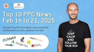 Top 10 PPC News from February 14 to 21, 2025