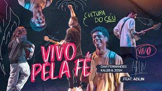 Cultura do Céu, Kaleb e Josh, Davi Fernandes Feat Adlin Rodrigues - Vivo Pela Fé (Ao Vivo)