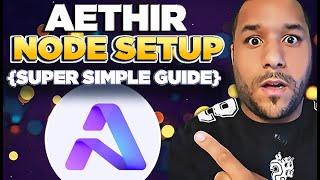 How To Set Up Your AETHIR NODES! (Super Simple Guide!)