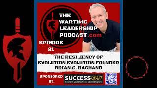 Episode 21: The Resiliency of evolution evolution founder, Brian G. Bachand