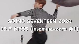 going seventeen 2020 is a mess (Insomnia-Zero #1)