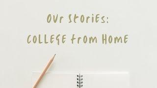 Our Stories: College from Home
