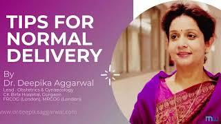 Tips For Normal Delivery by Senior Gynecologists' Dr. Deepika Aggarwal.