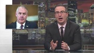 John Oliver (May 2018) -  Ryan Zinke New Update