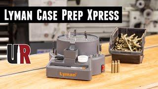 Hands-On: Lyman Case Prep Xpress