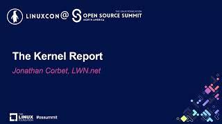 The Kernel Report - Jonathan Corbet, LWN.net