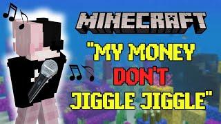 My Money Don't Jiggle Jiggle It Folds: Minecraft Version...