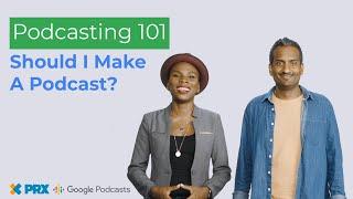 Should I Make A Podcast? | Podcasting 101 Ep. 1