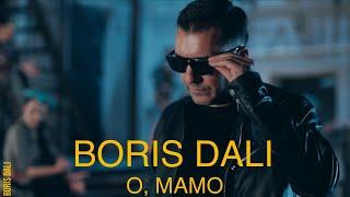 BORIS DALI - O, MAMO/ БОРИС ДАЛИ - О,МАМО [4К Official Video 2024]