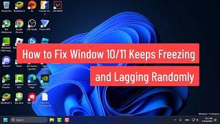 How to Fix Window 10/11 Keeps Freezing and Lagging Randomly